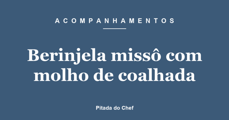 Berinjela missô com molho de coalhada