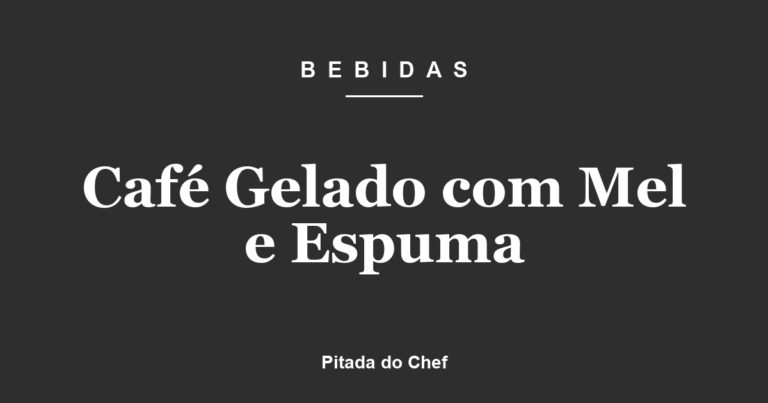 Café Gelado com Mel e Espuma