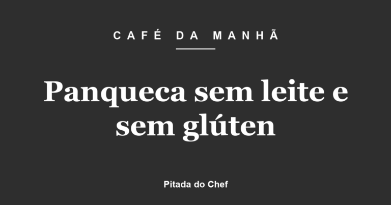 Panqueca sem leite e sem glúten