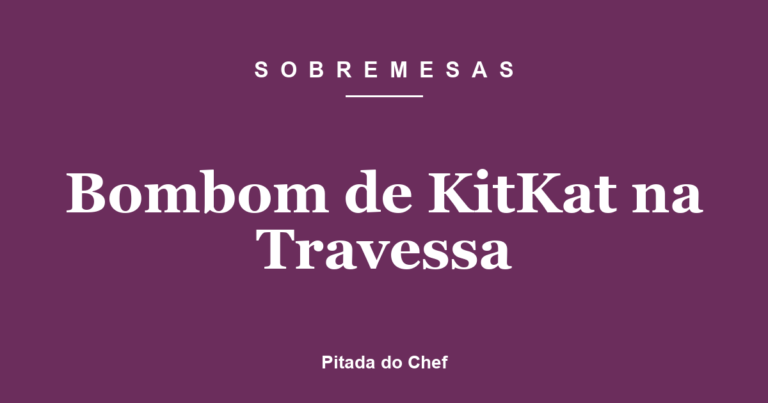 Bombom de KitKat na Travessa