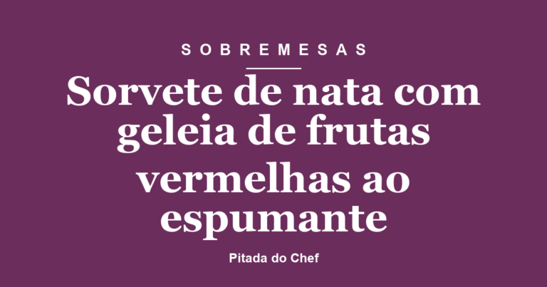 Sorvete de nata com geleia de frutas vermelhas ao espumante