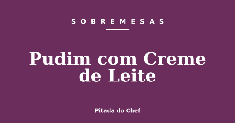 Pudim com Creme de Leite