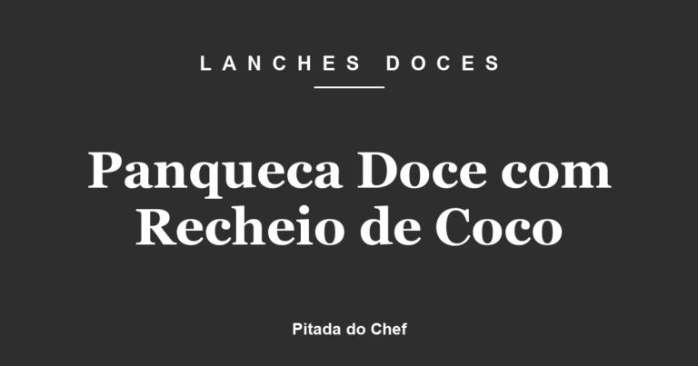 Panqueca Doce com Recheio de Coco