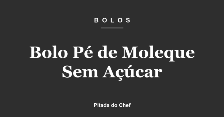 Bolo Pé de Moleque Sem Açúcar