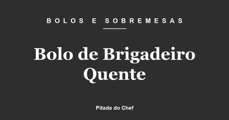 Bolo de Brigadeiro Quente