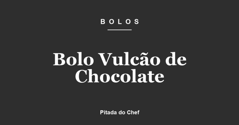 Bolo Vulcão de Chocolate