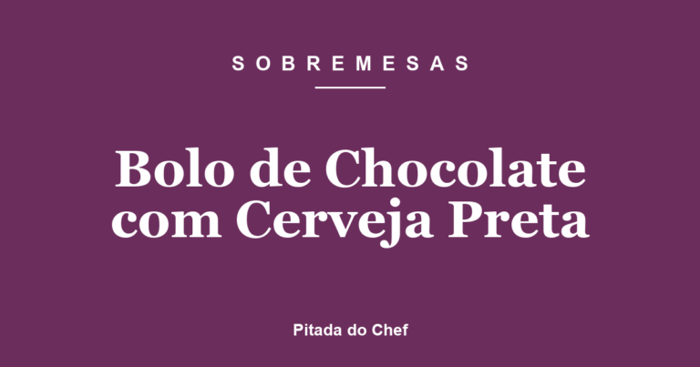 Bolo de Chocolate com Cerveja Preta