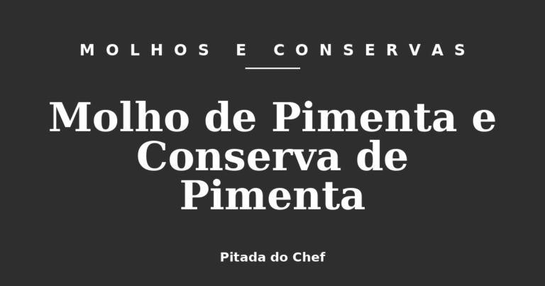 Molho de Pimenta e Conserva de Pimenta