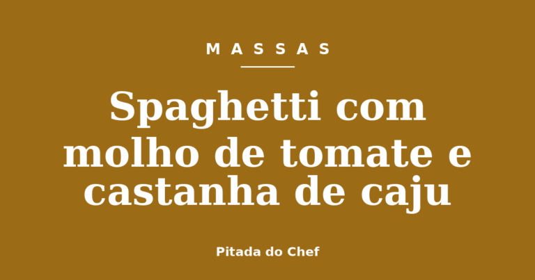 Spaghetti com molho de tomate e castanha de caju