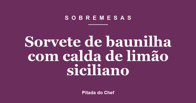 Sorvete de baunilha com calda de limão siciliano