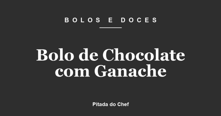 Bolo de Chocolate com Ganache