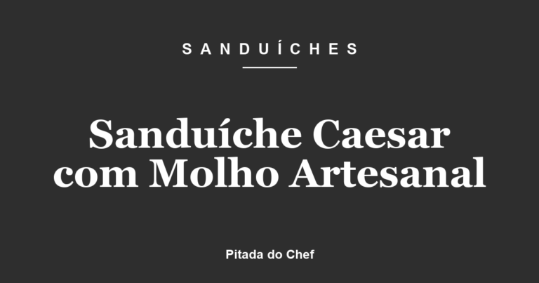Sanduíche Caesar com Molho Artesanal