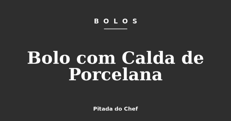 Bolo com Calda de Porcelana