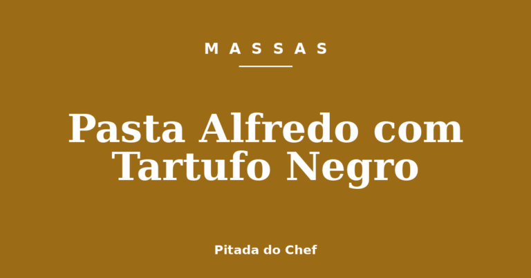 Pasta Alfredo com Tartufo Negro