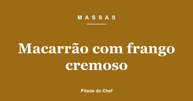 Macarrão com frango cremoso