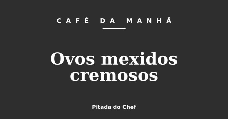 Ovos mexidos cremosos