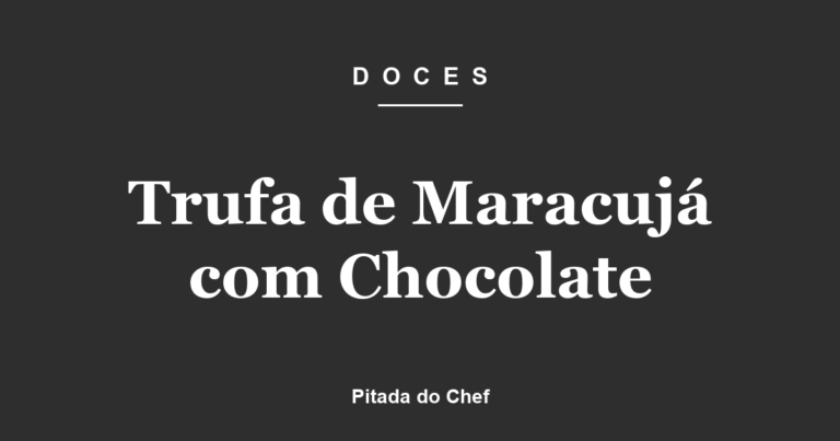 Trufa de Maracujá com Chocolate