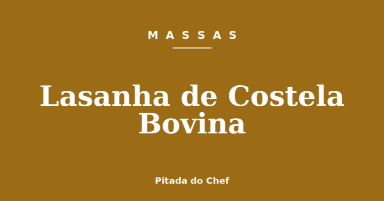 Lasanha de Costela Bovina