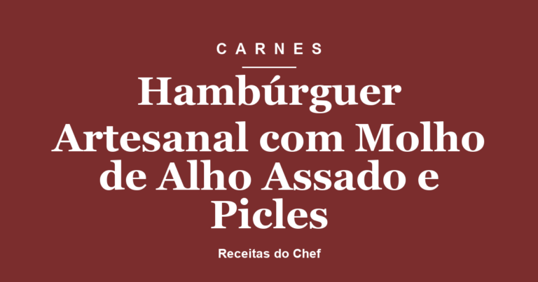 Hambúrguer Artesanal com Molho de Alho Assado e Picles