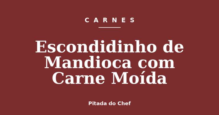 Escondidinho de Mandioca com Carne Moída
