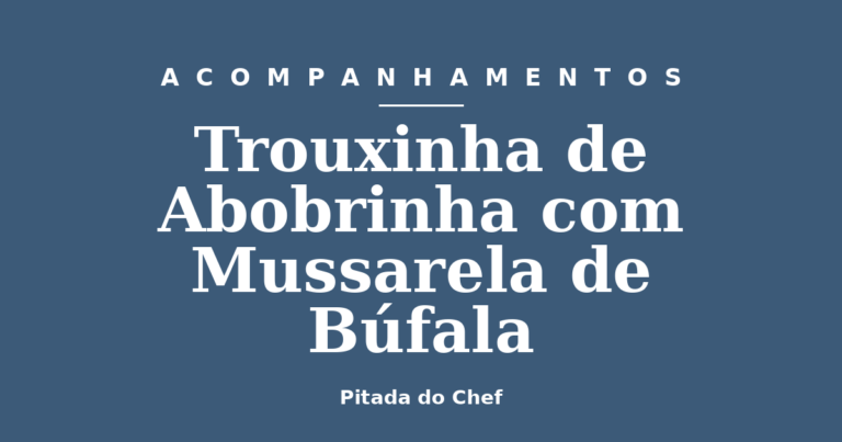 Trouxinha de Abobrinha com Mussarela de Búfala