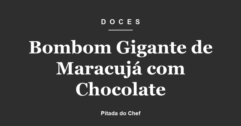 Bombom Gigante de Maracujá com Chocolate