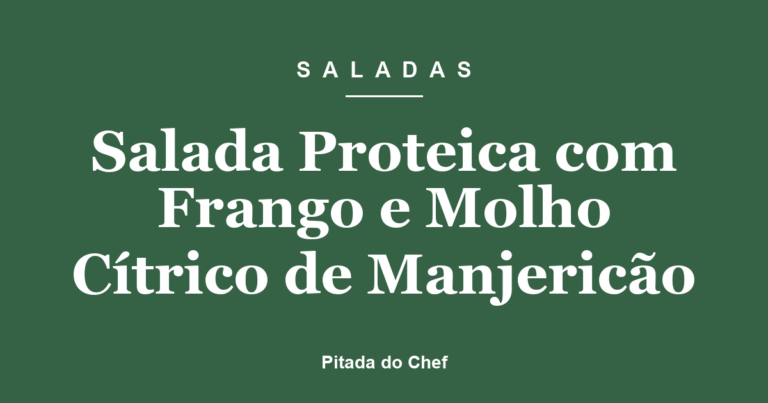 Salada Proteica com Frango e Molho Cítrico de Manjericão