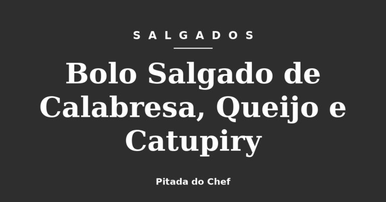 Bolo Salgado de Calabresa, Queijo e Catupiry