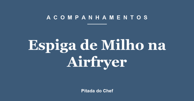 Espiga de Milho na Airfryer