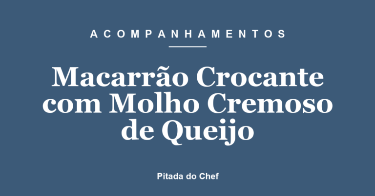 Macarrão Crocante com Molho Cremoso de Queijo