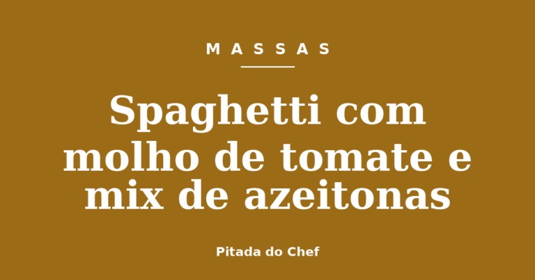 Spaghetti com molho de tomate e mix de azeitonas
