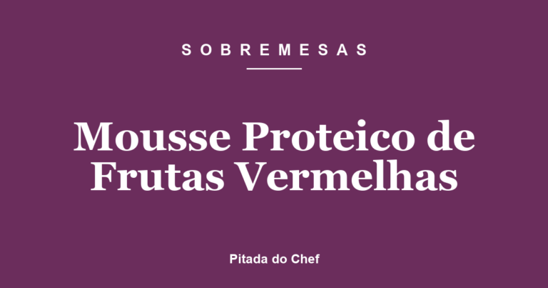 Mousse Proteico de Frutas Vermelhas