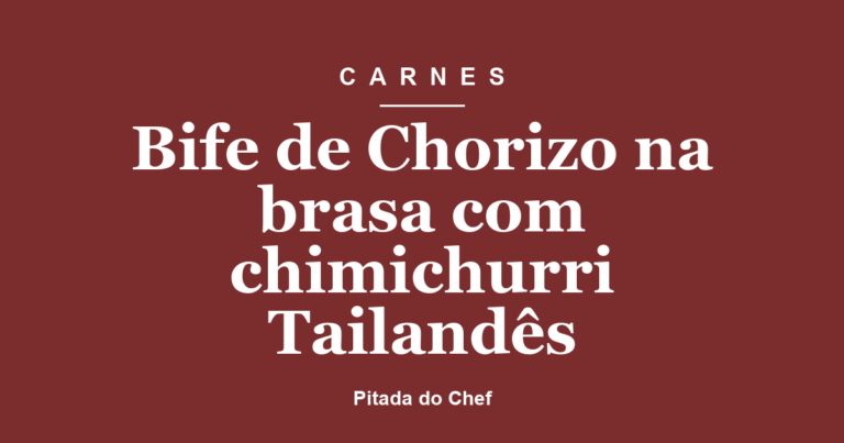 Bife de Chorizo na brasa com chimichurri Tailandês