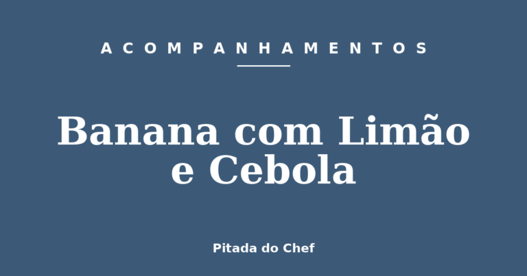 Banana com Limão e Cebola