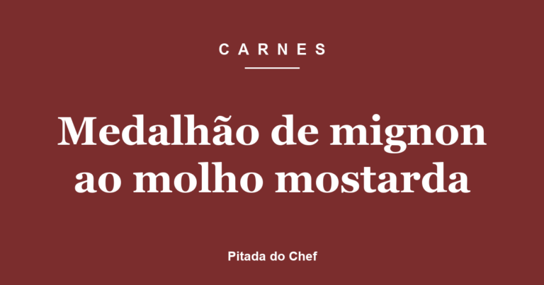Medalhão de mignon ao molho mostarda