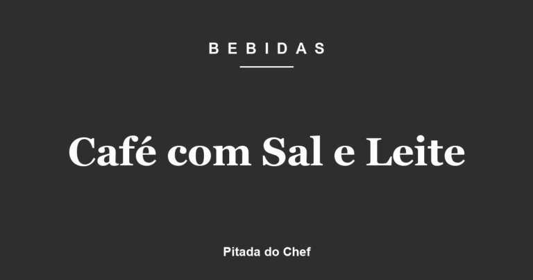 Café com Sal e Leite