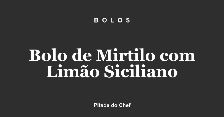 Bolo de Mirtilo com Limão Siciliano