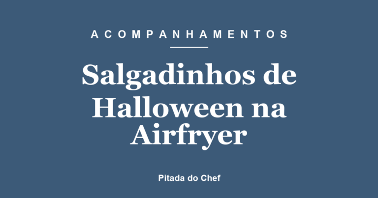 Salgadinhos de Halloween na Airfryer