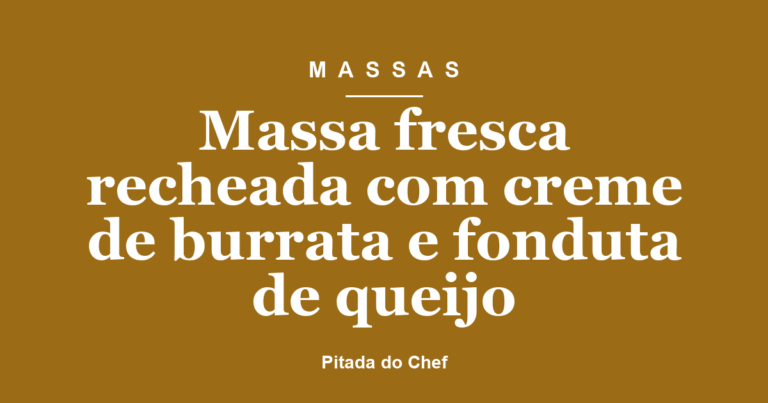 Massa fresca recheada com creme de burrata e fonduta de queijo