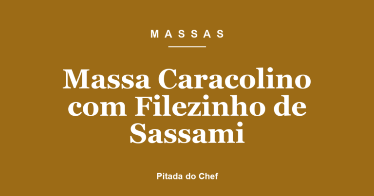 Massa Caracolino com Filezinho de Sassami