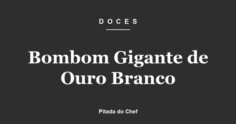 Bombom Gigante de Ouro Branco