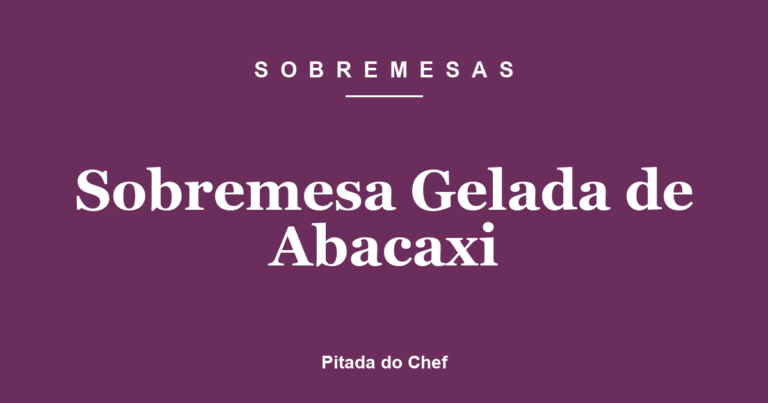 Sobremesa Gelada de Abacaxi