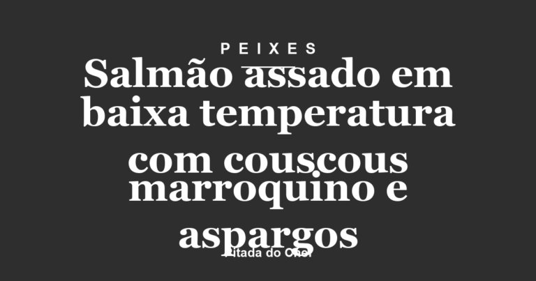 Salmão assado em baixa temperatura com couscous marroquino e aspargos