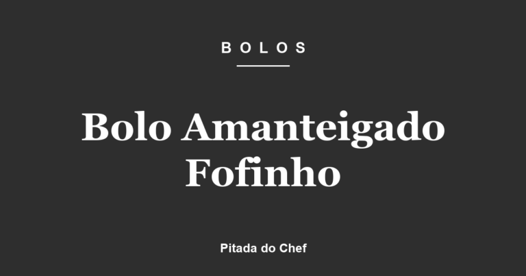 Bolo Amanteigado Fofinho