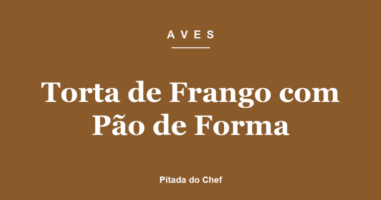 Torta de Frango com Pão de Forma