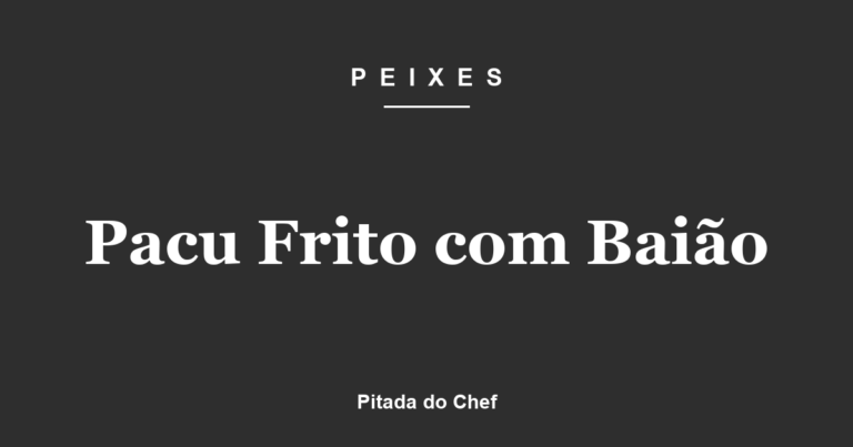 Pacu Frito com Baião