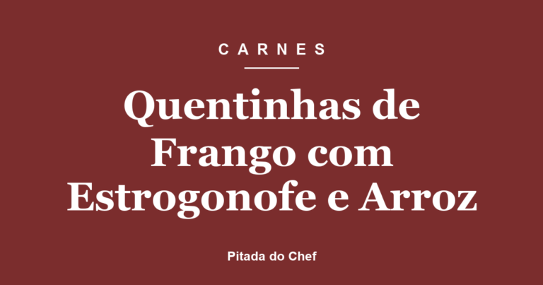 Quentinhas de Frango com Estrogonofe e Arroz