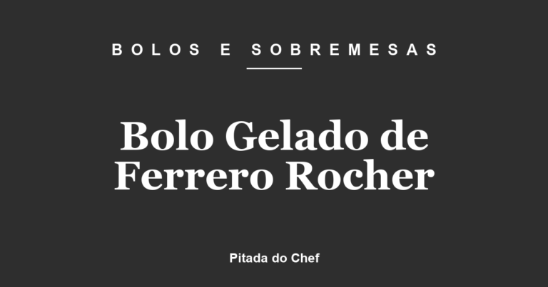 Bolo Gelado de Ferrero Rocher