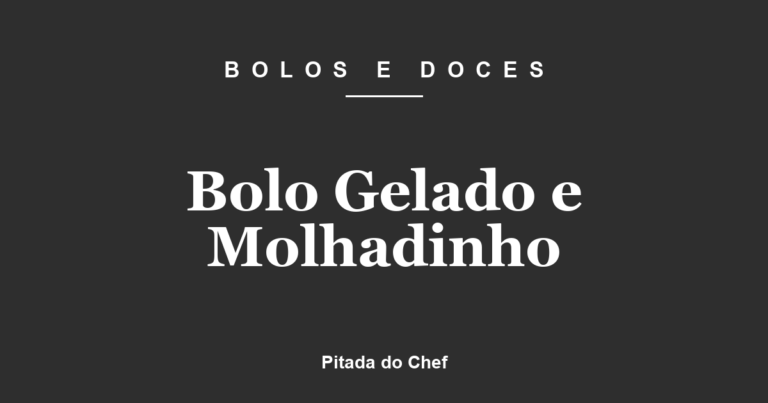 Bolo Gelado e Molhadinho