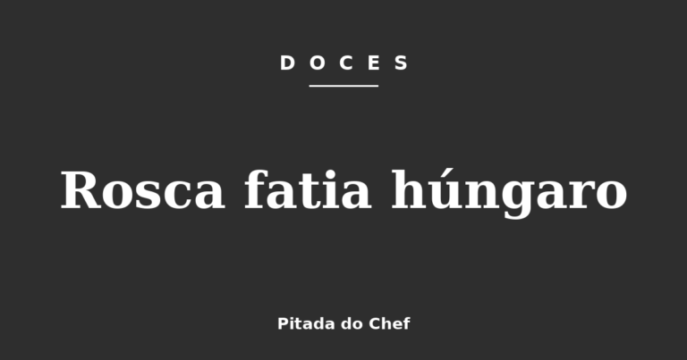 Rosca fatia húngaro